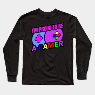I'm Proud To Be A Gamer Long Sleeve T-Shirt